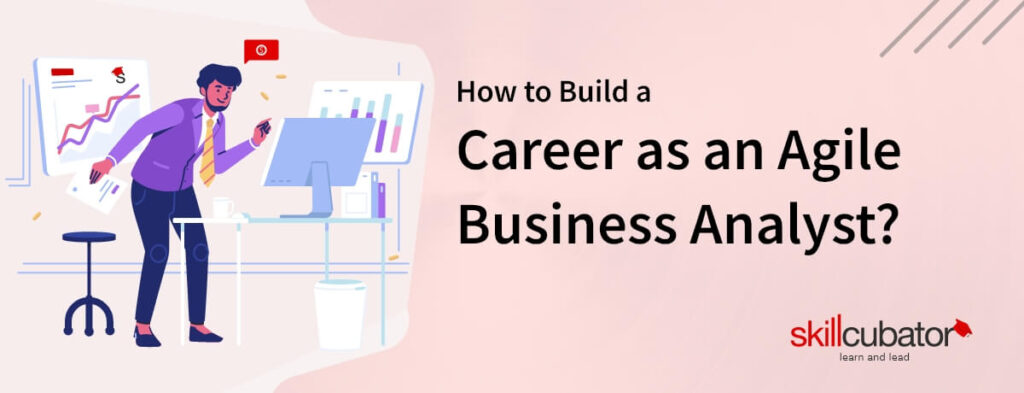 How To Build A Career As An Agile Business Analyst 1024x393 